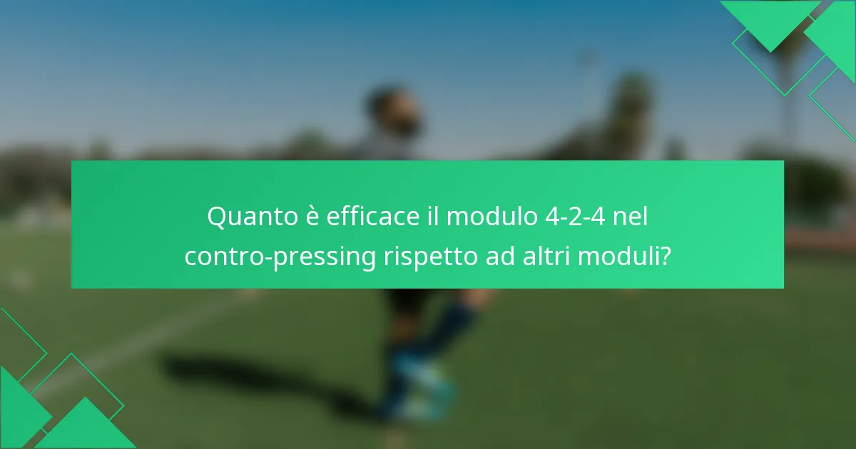 Quanto è efficace il modulo 4-2-4 nel contro-pressing rispetto ad altri moduli?