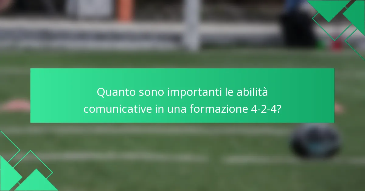Quanto sono importanti le abilità comunicative in una formazione 4-2-4?